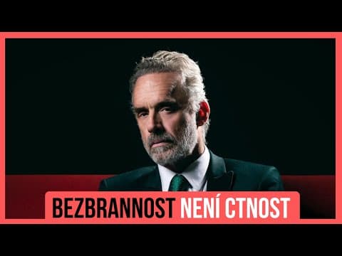 Jordan Peterson – Bezbrannost není ctnost