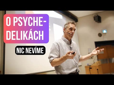 Jordan Peterson – O psychedelikách nic nevíme