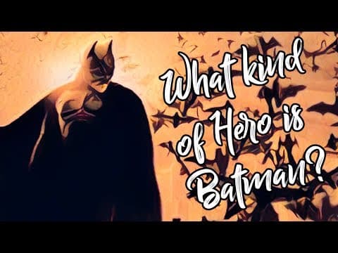 Jaký druh hrdiny je Batman – část první